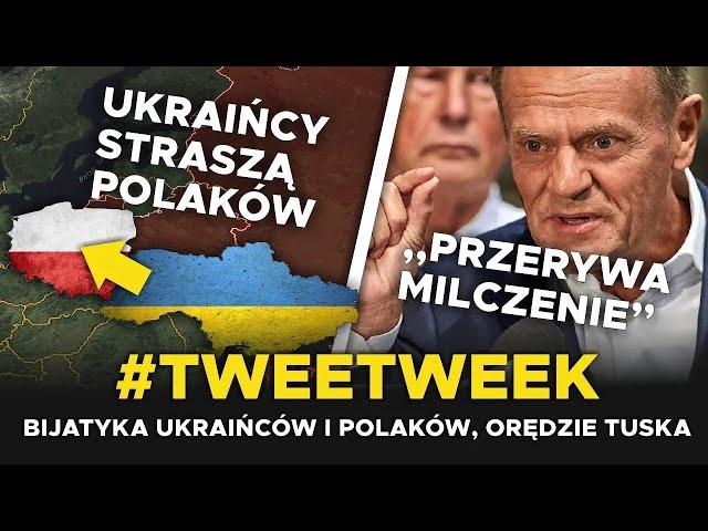 Ukraińcy STRASZĄ POLAKÓW, a TUSK PRZERYWA MILCZENIE #Tweetweek