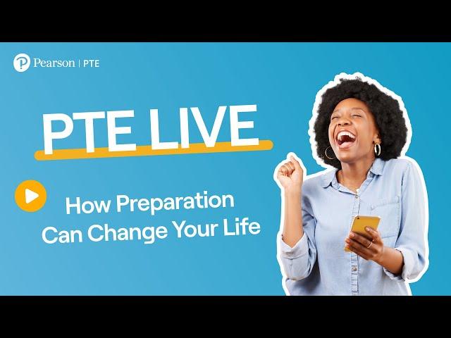 PTE LIVE: How preparation can change your life