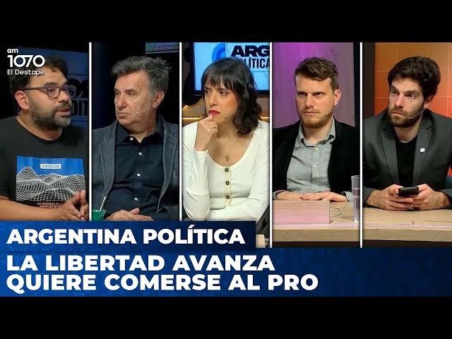 LA LIBERTAD AVANZA QUIERE COMERSE AL PRO | Argentina Política con Carla, Jon y el Profe