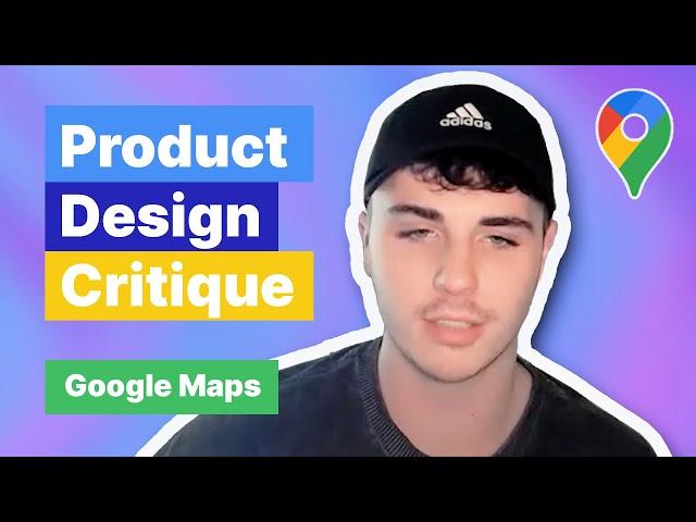 Product Design Mock Interview: Google Maps App Critique