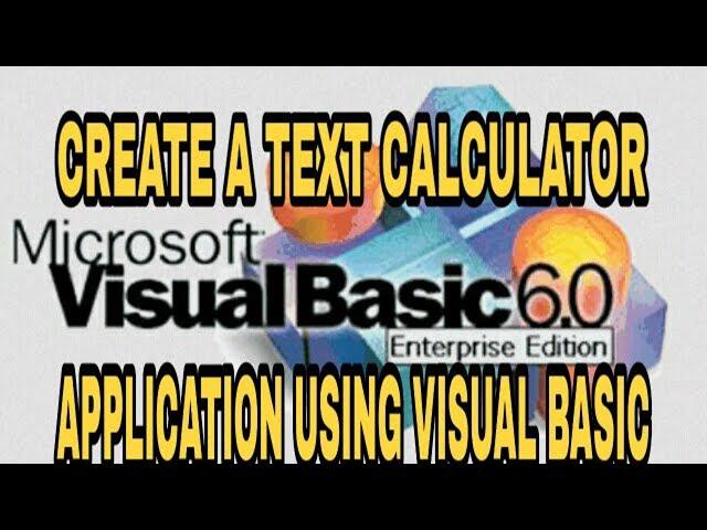 CREATE A TEXT CALCULATOR APPLICATION USING VISUAL BASIC