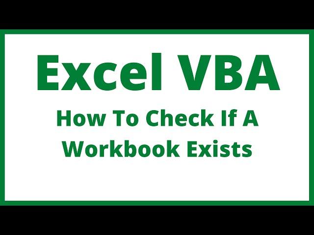 Excel VBA - How To Check If A Workbook Exists