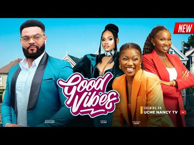 GOOD VIBES - Chinenye Nnebe, Sonia Uche, Flashboy, Ifeoma Nebe 2023 Nigerian Nollywood Movie