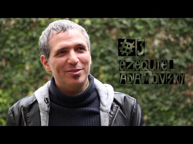 #3 ENTREVISTA A EZEQUIEL ADAMOVSKY