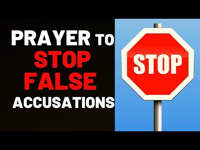 Prayer To Stop FALSE ACCUSATIONS Against Your Life - Prayer Against False Accusations