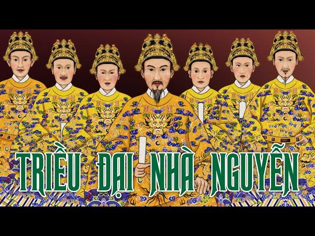 TẤT CẢ 13 VỊ VUA TRIỀU  NHÀ NGUYỄN (1802-1945) II Triều Đại 'CUỐI CÙNG' LỊCH SỬ VIỆT NAM