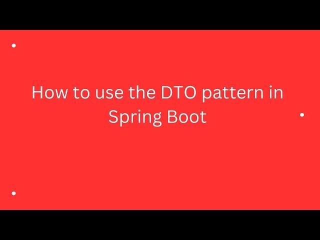 How to use the DTO pattern in Spring Boot