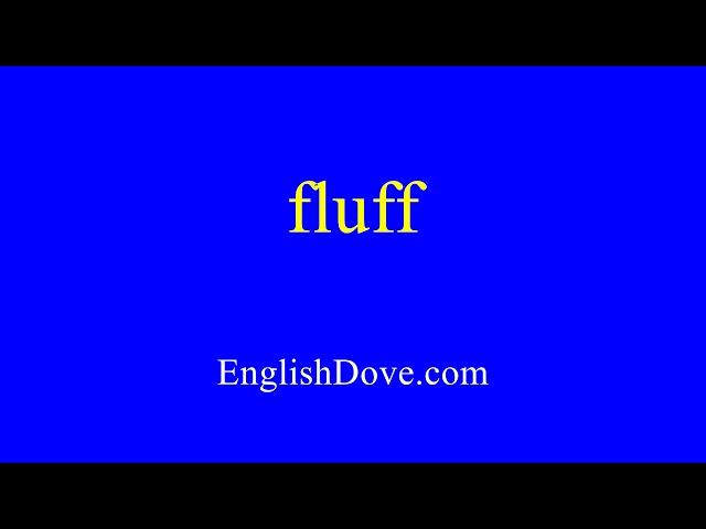 How to pronounce fluff in American English.