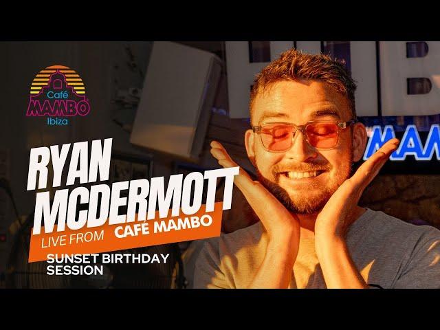 RYAN MCDERMOTT | SUNSET BIRTHDAY SESSION at Café Mambo Ibiza 2024 | July 3rd