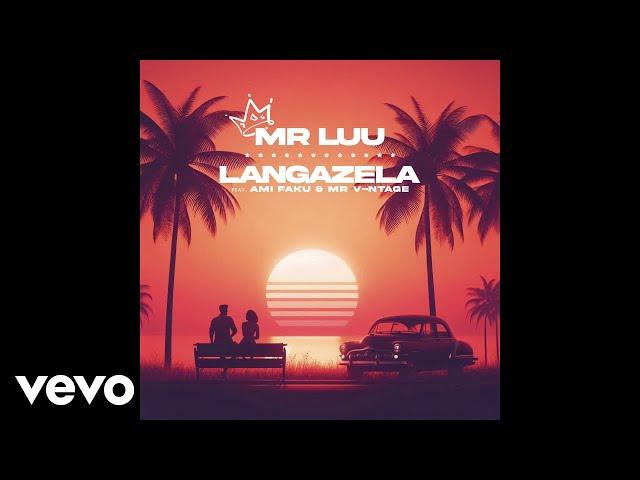 Mr Luu - Langazela (Official Audio) ft. Ami Faku, Mr. V-ntage