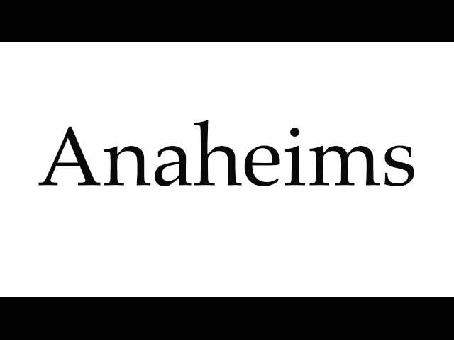 How to Pronounce Anaheims