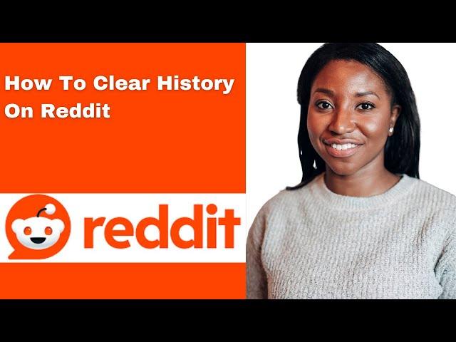 How To Clear History On Reddit