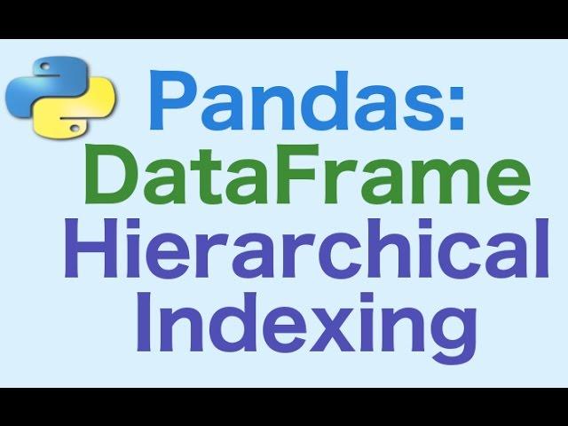 20- Pandas DataFrames Hierarchical Indexing (Multi Index)