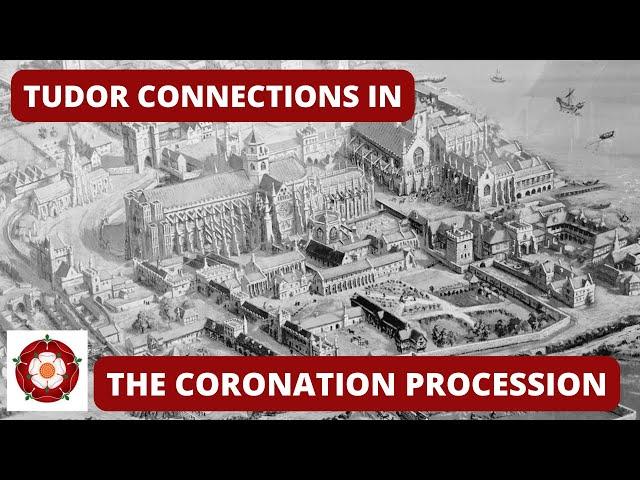 Tudor Connections to the Coronation Procession