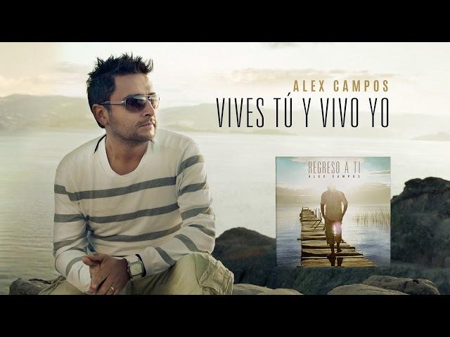 Vives tu vivo yo (Regreso a ti) - Alex Campos | Audio Oficial