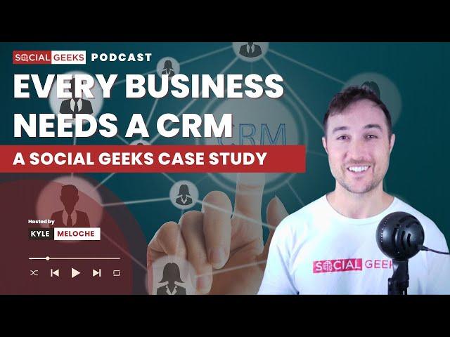 Why Every Business Needs a CRM: A Social Geeks Case Study