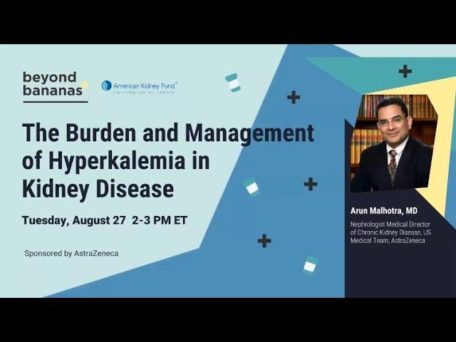 Burden and Management of Hyperkalemia in Kidney Disease Care