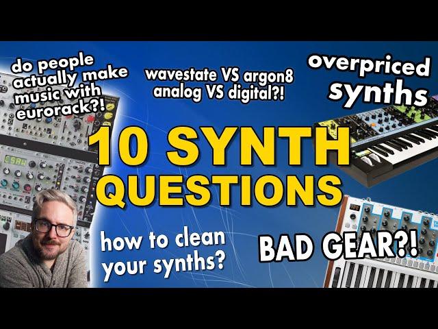 10 SYNTH QUESTIONS ANSWERED // are synthesizers overpriced? analog VS digital?