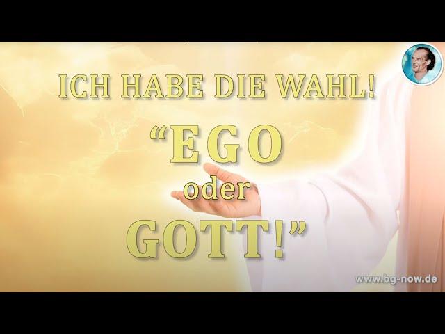 Wir haben die Wahl: "EGO oder GOTT"!  Erfahrung & Erkenntnis mit dem HEILSTROM · Bruno Gröning NOW