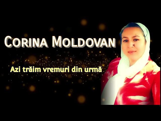 CORINA MOLDOVAN - AZI TRAIM VREMURI DIN URMA - VIDEO OFICIAL NOU 2021