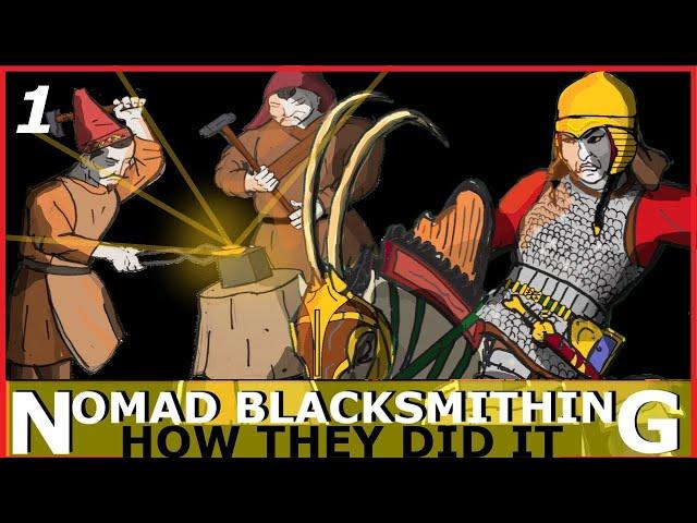 Nomad Blacksmithing 1: How Steppe Nomads Worked Metal