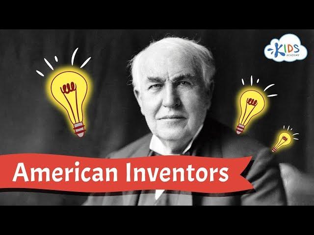 American Inventors for Kids | Inventors Who Changed the World | Kids Academy