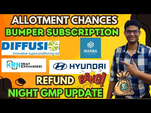 KRN Heat Exchanger IPO Allotment Chances | Manba Finance IPO |Diffusion Engineers IPO | Hyundai IPO