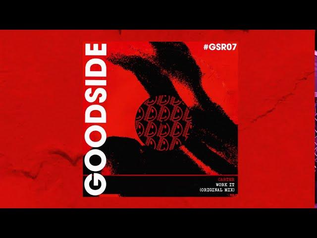 Carter - Work It (Original Mix) [Goodside Records]