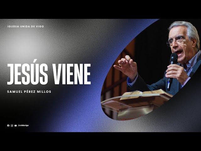 Jesús viene - Samuel Pérez Millos