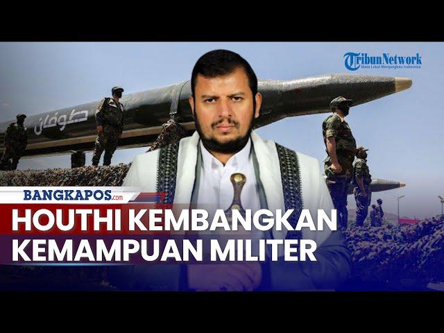 Houthi Kembangkan Kemampuan Militer, Gagalkan Operasi Skala Besar AS-Israel & Targetkan Kapal Perang