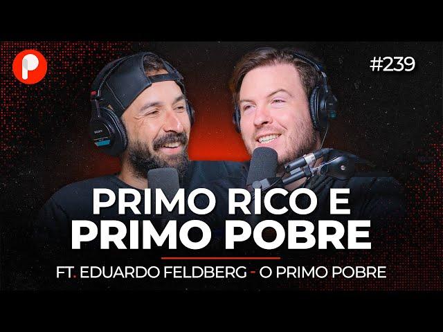 DICAS FINANCEIRAS PARA O POBRE FICAR RICO (Primo Rico e Primo Pobre) | PrimoCast 239