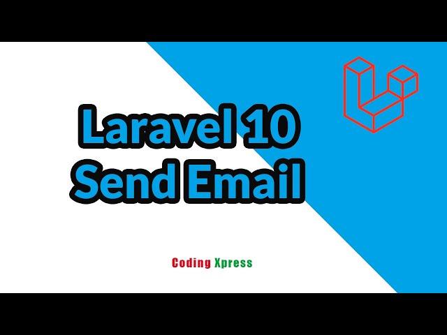 Laravel 10 Send Email Tutorial | Laravel Tutorial | Coding Xpress