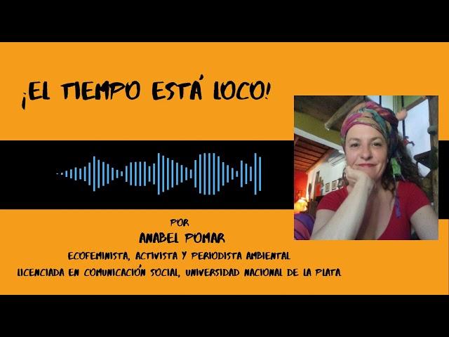 ¡El tiempo está loco!  Por Anabel Pomar