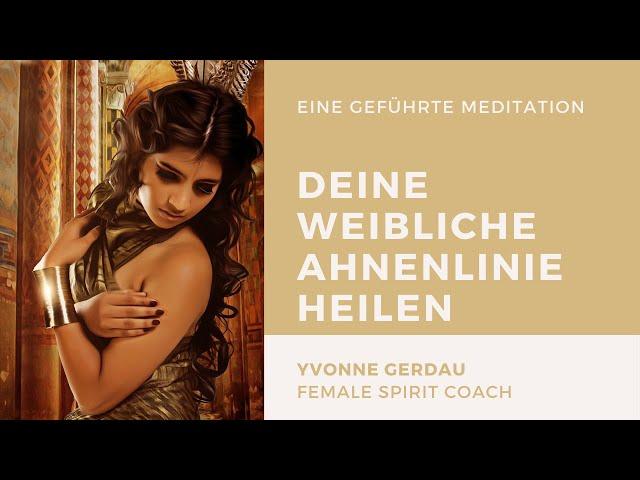 ‍️ Deine weibliche Ahnenlinie heilen: Verletzungen vergeben - Geführte Meditation