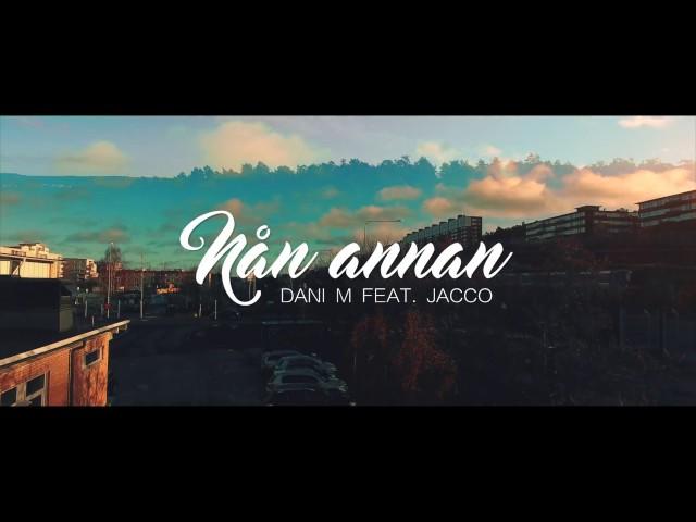 Dani M - Nån Annan ft. Jacco