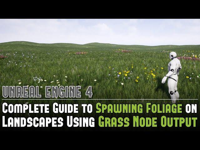 UE4: Complete Guide to Spawning Foliage on Landscapes Using Grass Node Output