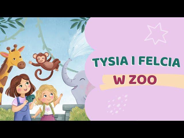  FRAGMENT SŁUCHOWISKA | Tysia i Felcia w zoo