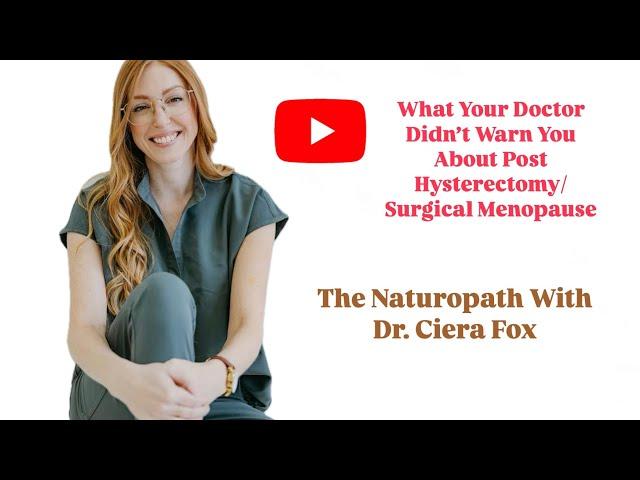 Post-Hysterectomy/Surgical Menopause: What Your Doctor Didn’t Tell You