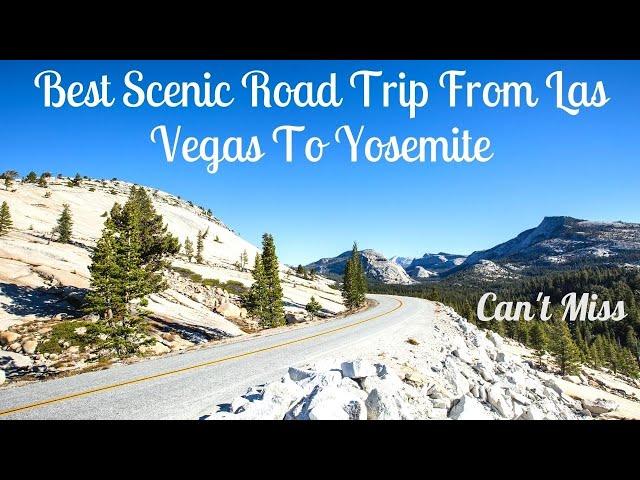 Best Scenic Road Trip From Las Vegas To Yosemite: Unforgettable Views & Experiences Of Road Trip