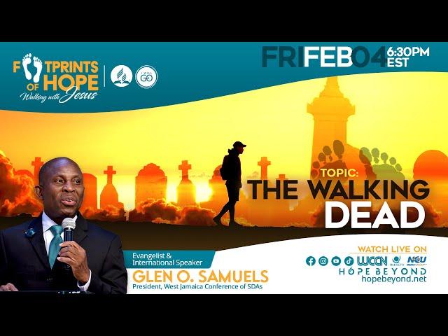 The Walking Dead || Footprints of Hope || Pastor Glen Samuels || Friday Feb 4, 2022