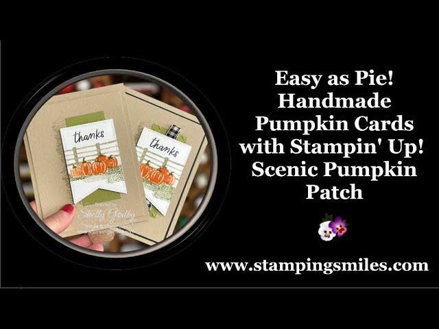 Easy as Pie! Handmade Pumpkin Cards with Stampin' Up! Scenic Pumpkin Patch