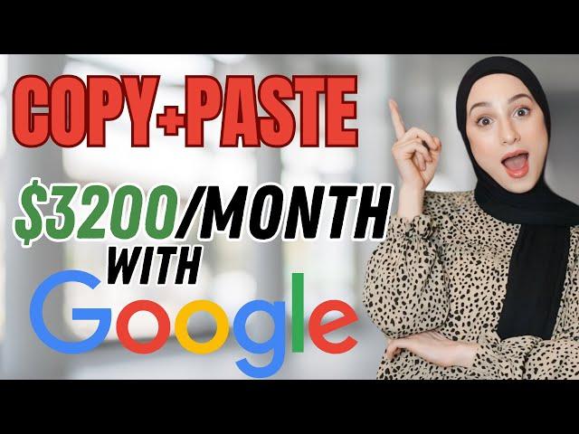 Make $3,200 Per Month Copying and Pasting Text with GOOGLE (Worldwide Method)