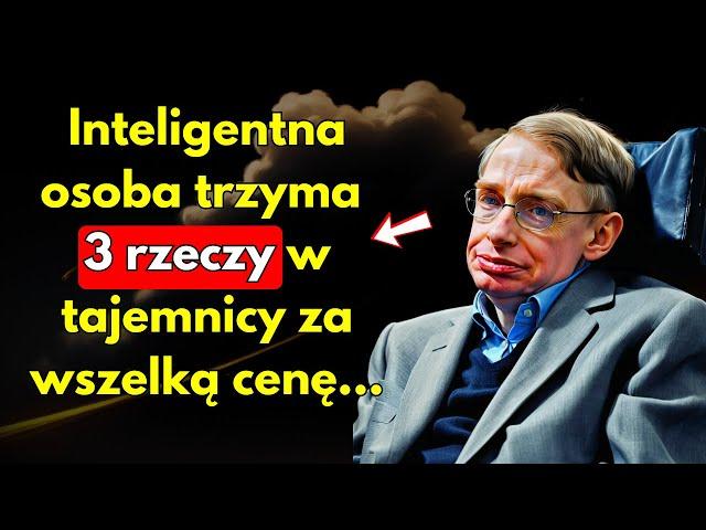 Inteligentna osoba trzyma 3 rzeczy w tajemnicy za wszelką cenę | Stephen Hawking