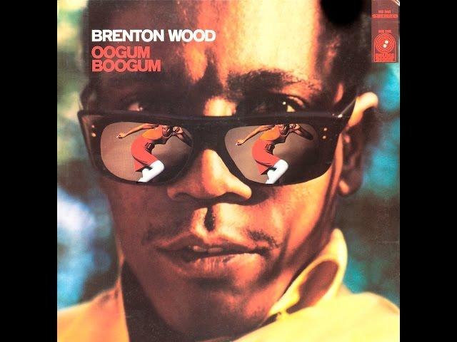 I Like The Way You Love Me - Brenton Wood from the album Oogum Boogum