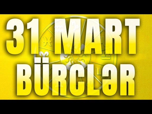 BÜRCLƏR - 31 MART 2024 | Günün Bürc Proqnozu 