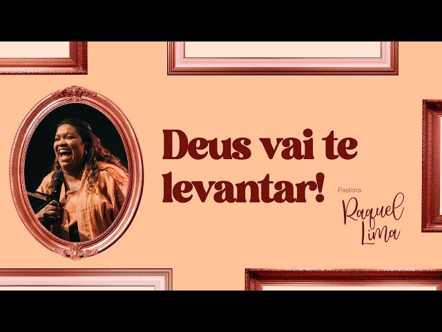 Deus vai te levantar - Pra. Raquel Lima