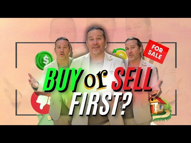 Should You Buy or Sell Your Home First? The Dilemma + How to Know What's Best for You!