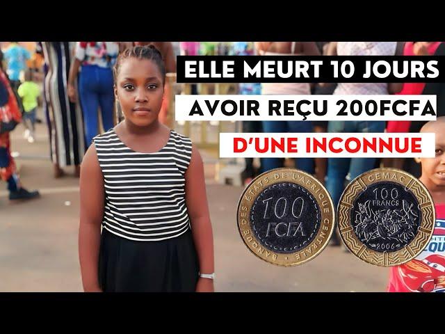 ELLE MEURT 10 JOURS APRÈS AVOIR REÇU 200FCFA SOIT 0,30€ D’UNE INCONNUE