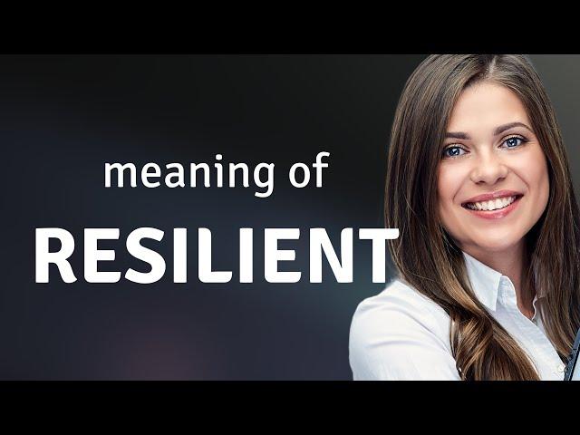 Resilient • RESILIENT meaning