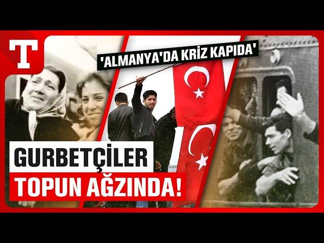 Almanya Krizde! Gurbetçilerin Kurulu Düzeni Bozuluyor Mu? - Türkiye Gazetesi!